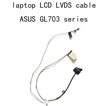 40 zatiči LCD FHD Kabel LVDS DD0BKNLC100 Za Asus ROG GL703 GL703VE GL703GS GE GL703V GL703VM VD DD0BKNLC110 BKN CAM LVDS original
