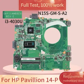 Za HP Pavillion 14-P DAY11AMB6E0 SR1EN i3-4030U N15S-GM-S-A2 DDR3 za Prenosnik motherboard Mainboard celoten test dela